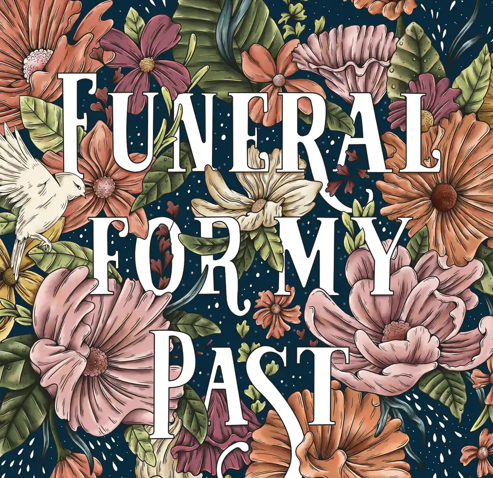 Botanical illustrations around the text "Funeral for my Past" by Zoe Gillett